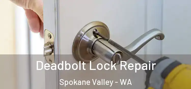 Deadbolt Lock Repair Spokane Valley - WA
