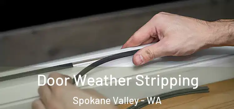 Door Weather Stripping Spokane Valley - WA