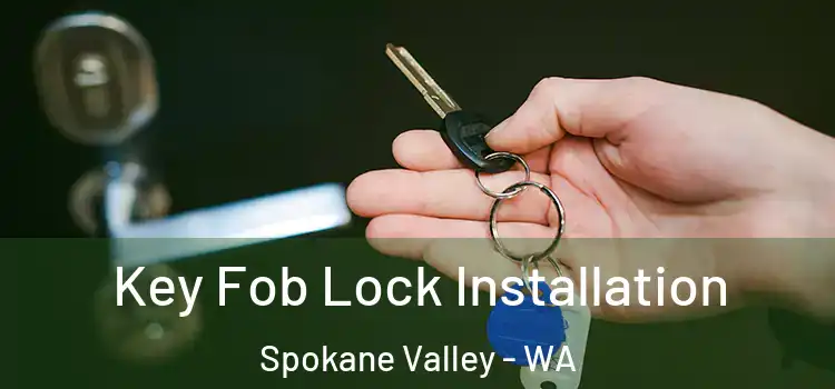 Key Fob Lock Installation Spokane Valley - WA