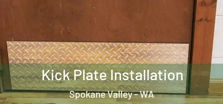  Kick Plate Installation Spokane Valley - WA