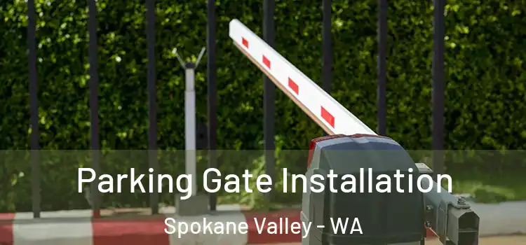  Parking Gate Installation Spokane Valley - WA
